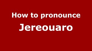 How to pronounce Jereouaro