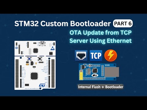 STM32 Custom Bootloader (Part 6): Flash OTA Update from TCP Server Using Ethernet