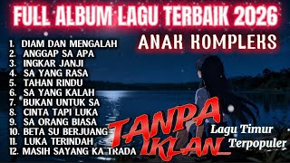 Download lagu ANAK KOMPLEKS  || FULL ALBUM LAGU TIMUR 2026  mp3