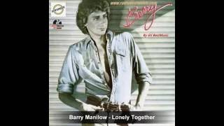Barry Manilow -  Lonely Together
