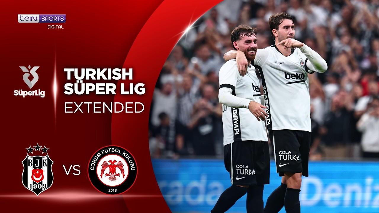Besiktas vs Corum | EXTENDED HIGHLIGHTS Superlig Turkish Lig | 08/31/2026 | beIN SPORTS USA