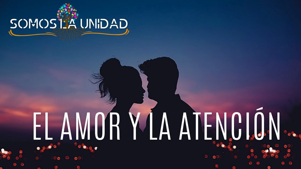 El Amor y la Atención