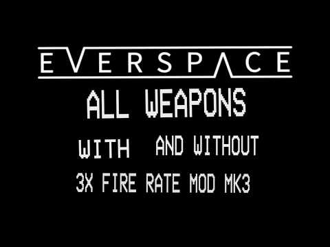 Everspace All Weapons With And Without Mk3 Firerate Mod