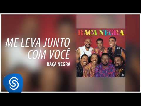 Raça Negra - Me Leva Junto Com Você (Raça Negra, Vol. 5) [Áudio Oficial]