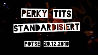 Perky Tits - Standardisiert | Potse Abrissparty 20.12.2018