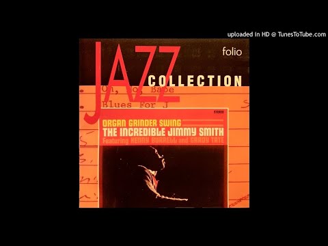 01.- The Organ Grinder's Swing - Jimmy Smith - Organ Grinder Swing