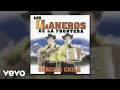 Los Llaneros De La Frontera - Demasiado Tarde (Audio)
