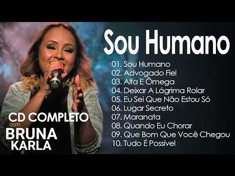 Bruna Karla - SOU HUMANO As Mais Tocadas CD Completo || Seleção Especial