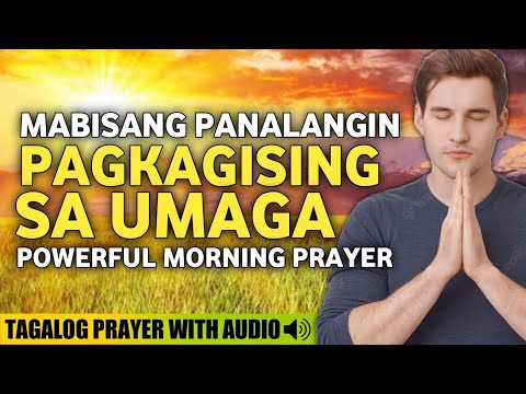 PANALANGIN SA UMAGA PAGKAGISING• POWERFUL MORNING PRAYER• MORNING MEDITATION PRAYER• TAGALOG PRAYER