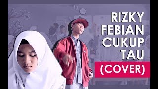 Download lagu Rizky Febian -  Cukup Tau (Cover) mp3