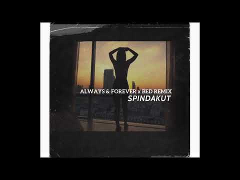 Spindakut - Always&Forever x Bed Remix