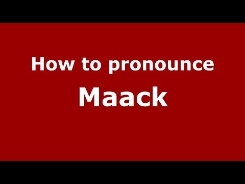 How to pronounce Maack