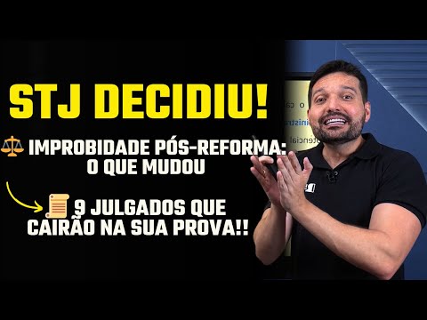 STJ e Improbidade: 9 entendimentos que podem cair na sua prova!