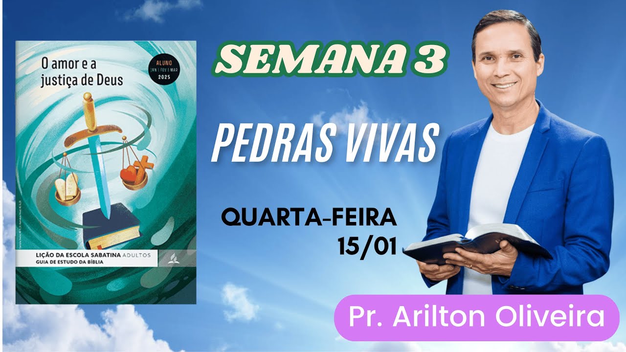 3. QUARTA (15/01): PEDRAS VIVAS / LIÇÃO ESCOLA SABATINA / 1 TRIM 2025 / PR. ARILTON
