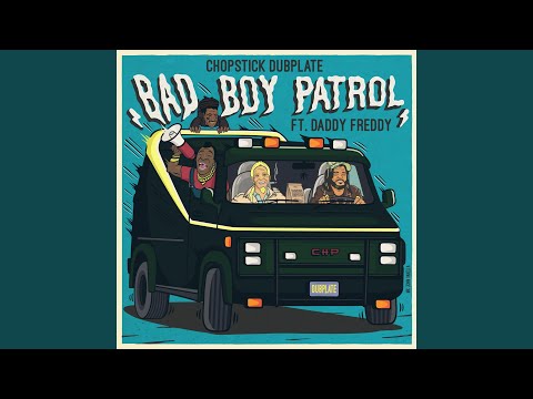 Bad Boy Patrol (Feat. Daddy Freddy)