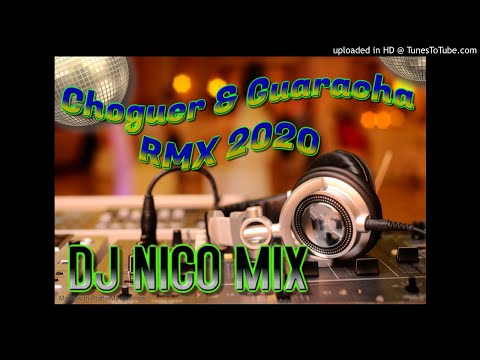 CHOGUER & GUARACHAS RMX - DJ NicoMix 2020