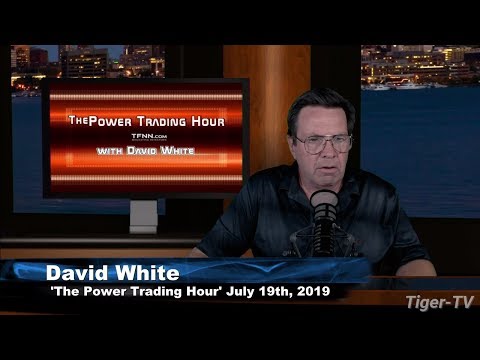 July 19th, Power Trading Hour with David White on TFNN - 2019