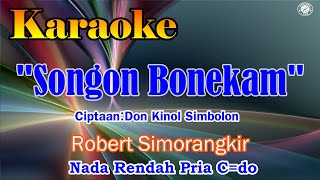 Download lagu KARAOKE SONGON BONEKAM||ROBERT SIMORANGKIR||LAGU BATAK||NADA RENDAH PRIA C=DO mp3