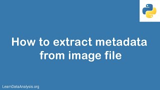 Python Tutorial | How to extract image metadata with Python