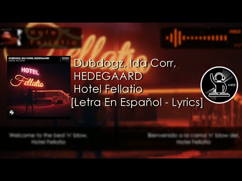 Dubdogz, Ida Corr, HEDEGAARD - Hotel Fellatio [Letra En Español - Lyrics]