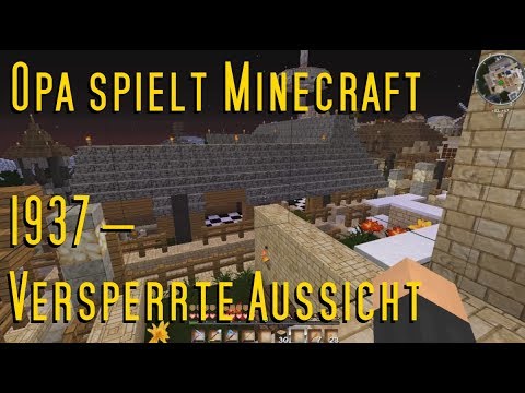Opa spielt Minecraft 1937 – Versperrte Aussicht