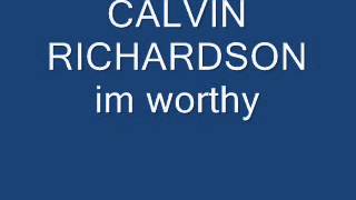 calvin richardson im worthy