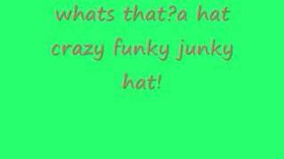 Crazy Funky Junky Hat (with lyrics)