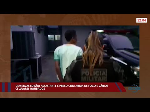 Demerval Lobão: Assaltante é preso com arma de fogo e vários celulares roubados 10 02 2022