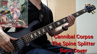 Cannibal Corpse - The Spine Splitter (Bass Cover)