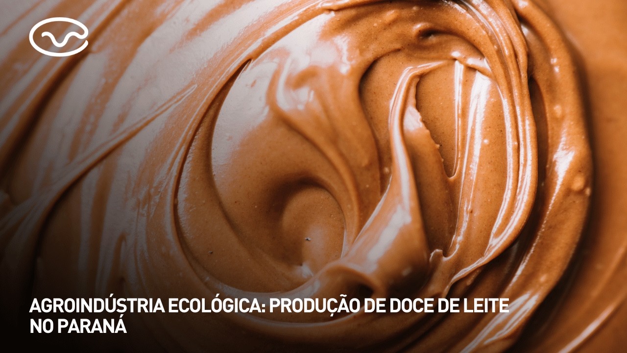 Agroindústria ecológica: produção de doce de leite no Paraná