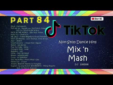 TikTok Non Stop Dance Hits Part 84 ~ DJ Sherr
