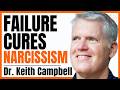 Failure Cures Narcissism Reality Distortion - W. Keith Campbell