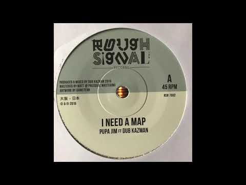 I Need A Map - Pupa Jim FT Dub Kazman - Rough Signal Records RSR7002