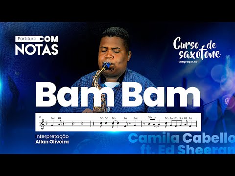 Partitura Sax Alto com Notas Bam Bam - Camila Cabello e Ed Sheeran - Allan Oliveira