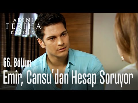 Emir, Cansu'dan hesap soruyor - Adını Feriha Koydum 66. Bölüm