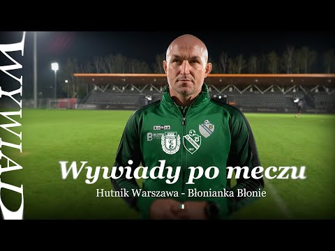 Wywiady po meczu | Hutnik Warszawa 2-1 Błonianka Błonie | 13.09.2025