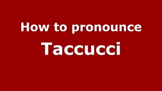 How to pronounce Taccucci