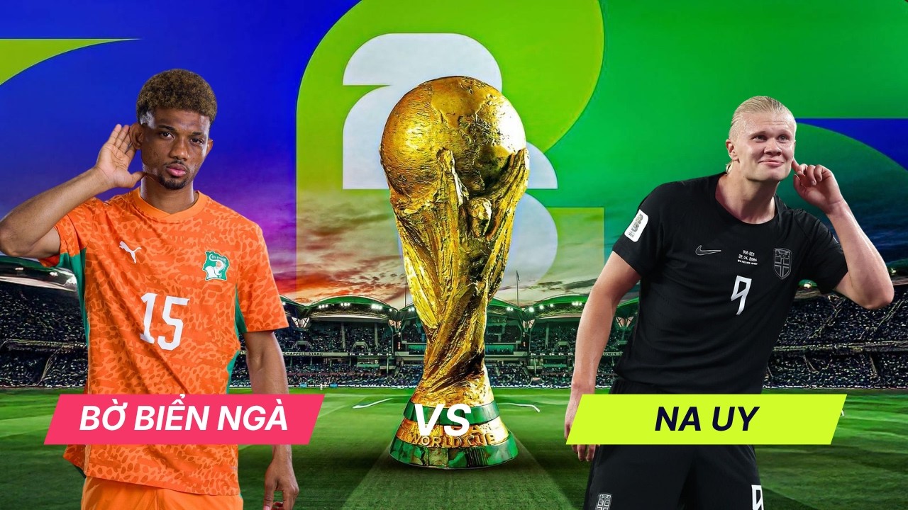 Nhận định vòng 1/16 World Cup Bờ Biển Ngà vs Na Uy, 00h00 ngày 1/7: Haaland tiếp tục bùng bổ?