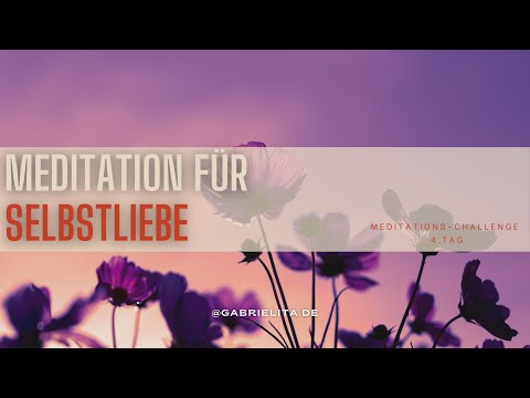 Kurze Meditation für mehr Selbstliebe – Tag 4 MEDITATIONS-CHALLENGE