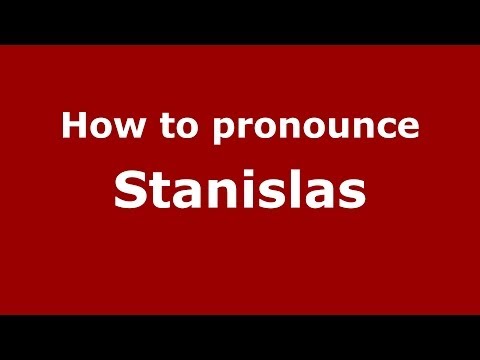 How to Pronounce Stanislas - PronounceNames.com