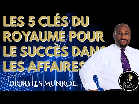 THE 5 KEYS TO THE KINGDOM FOR BUSINESS SUCCESS | Dr. Myles Munroe