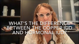 11) Copper Versus Hormonal IUD: What’s the Difference? (Talking IUC with Dr. D)