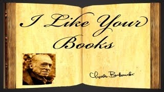 I Like Your Books by Charles Bukowski - Poetry Reading