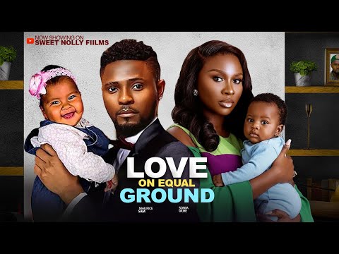 LOVE ON EQUAL GROUND - Maurice Sam, Sonia Uche | 2025 Latest Nollywood Movie