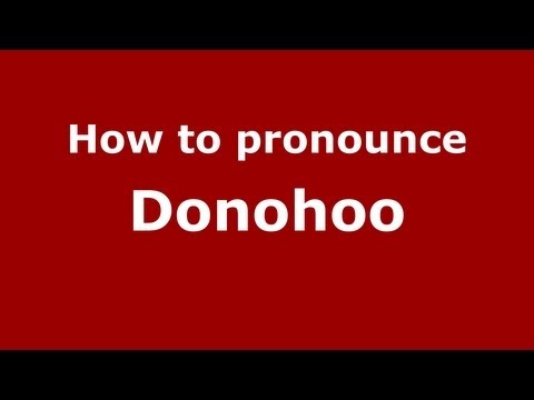 How to Pronounce Donohoo - PronounceNames.com