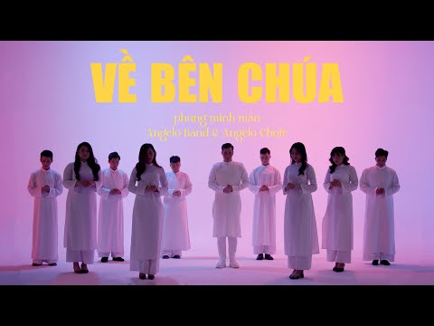 VỀ BÊN CHÚA | ANGELO CHOIR & ANGELO BAND | MV 4K [OFFICIAL]