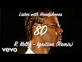 R Kelly Ignition 8D Audio Rkelly