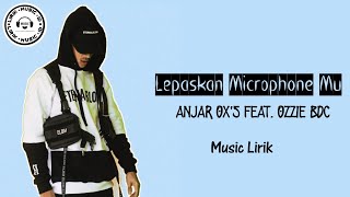Download lagu Anjar Ox s Lepaskan Microphone Mu feat Ozzie BDC... mp3