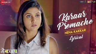 Karaar Premache - Lyrical | Makeup | Neha Kakkar | Tony Kakkar | Rinku Rajguru &amp; Chinmay Udgirkar