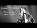 Journey - Patiently "Studio Jam 1979" (Pre FM)